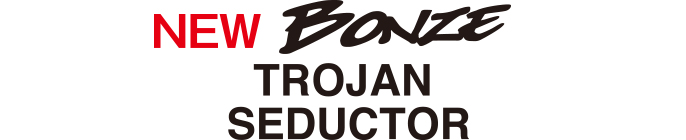 BONZE TROJAN SEDUCTOR