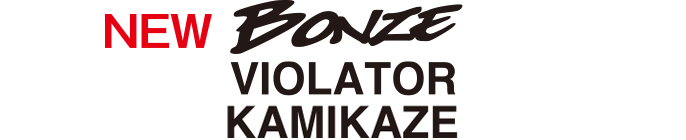 BONZE VIOLATOR KAMIKAZE