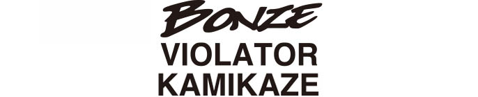 BONZE VIOLATOR KAMIKAZE